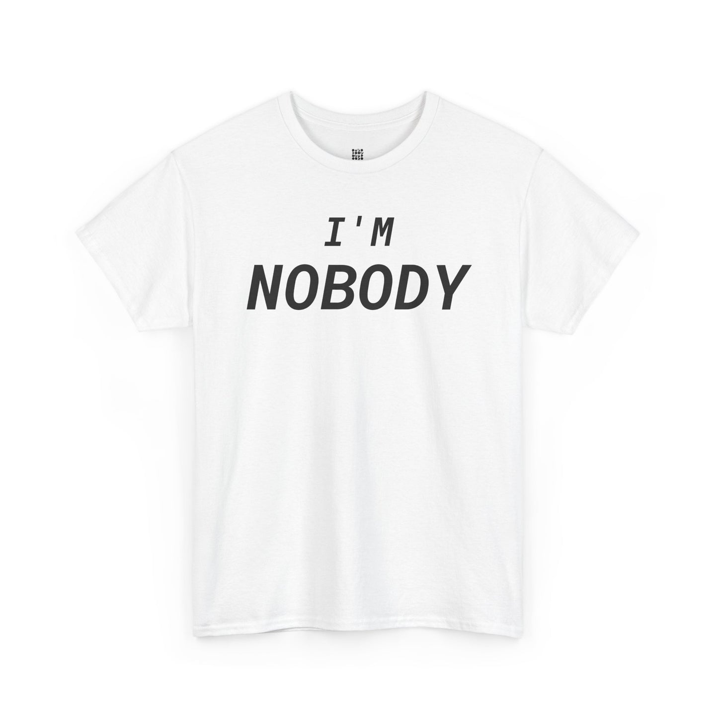 I'M Nobody - Nobody Is Perfect, Unisex T-Shirt