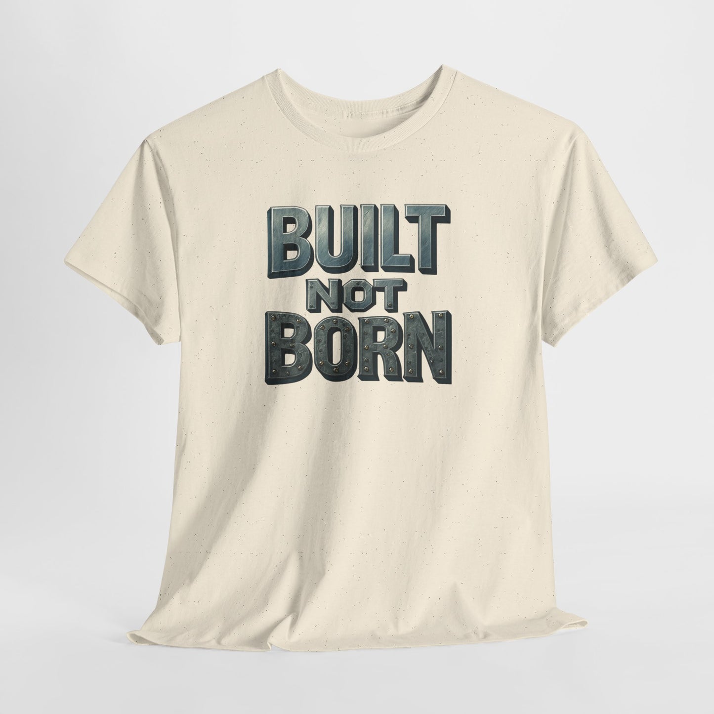 Built Not Born, T-Shirt