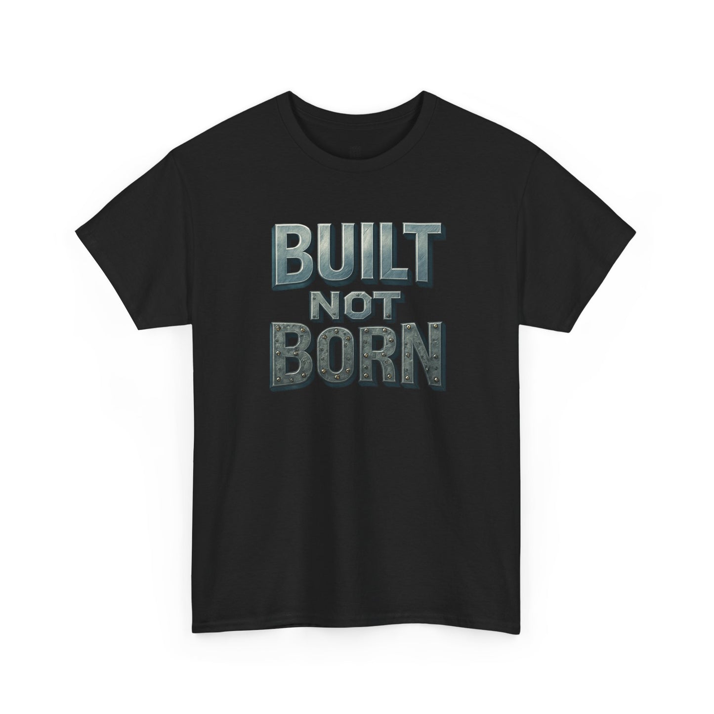 Built Not Born, T-Shirt