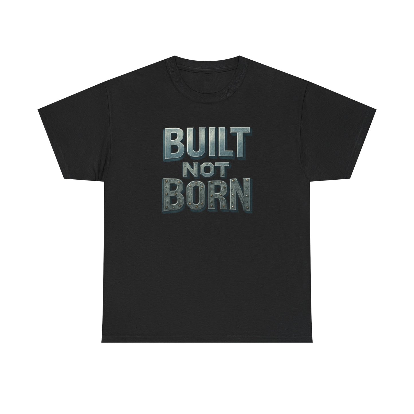 Built Not Born, T-Shirt