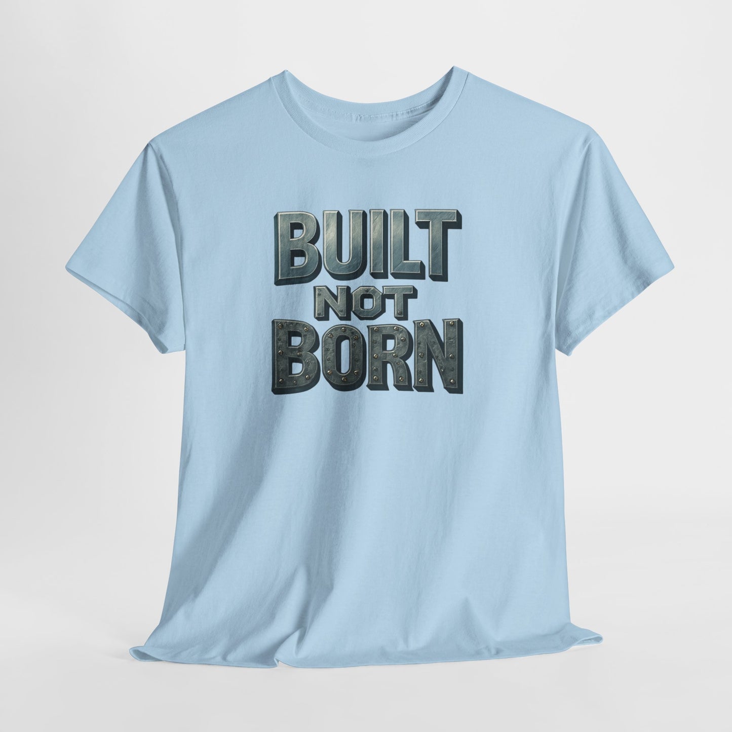 Built Not Born, T-Shirt