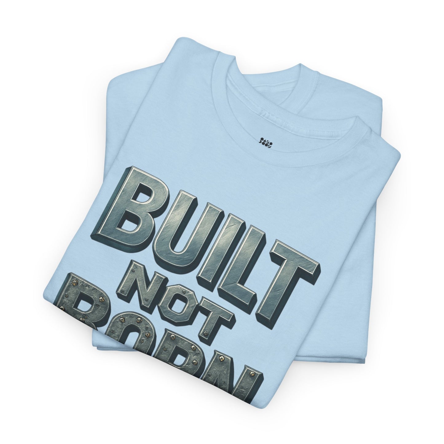 Built Not Born, T-Shirt