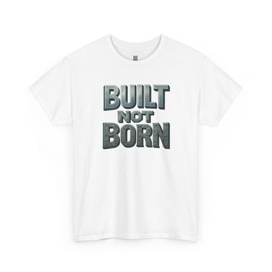 Built Not Born, T-Shirt