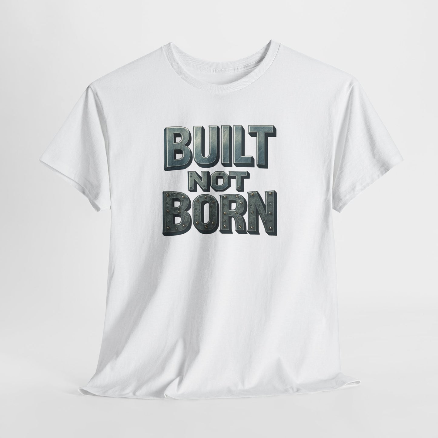 Built Not Born, T-Shirt