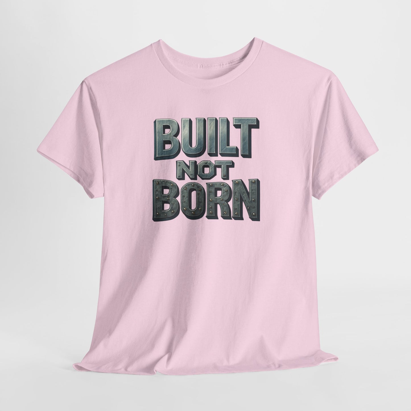 Built Not Born, T-Shirt