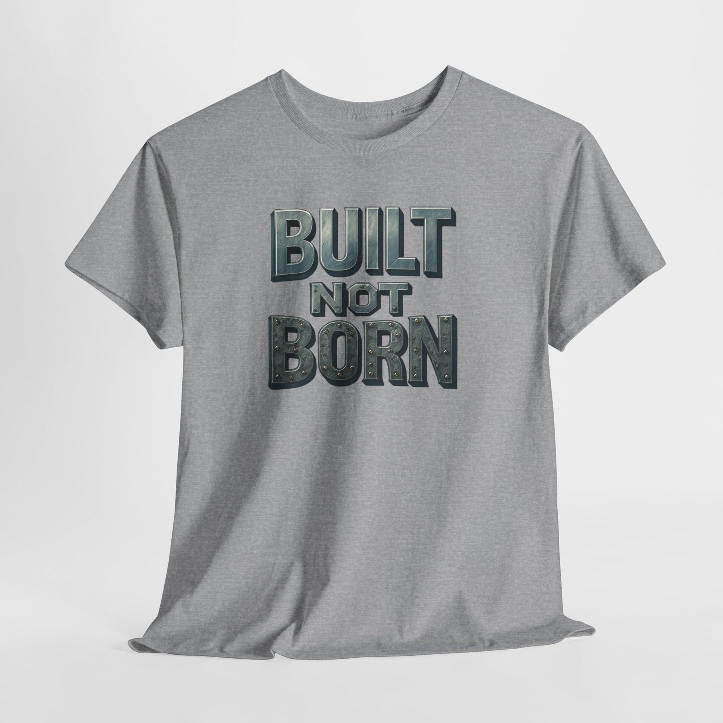 Built Not Born, T-Shirt